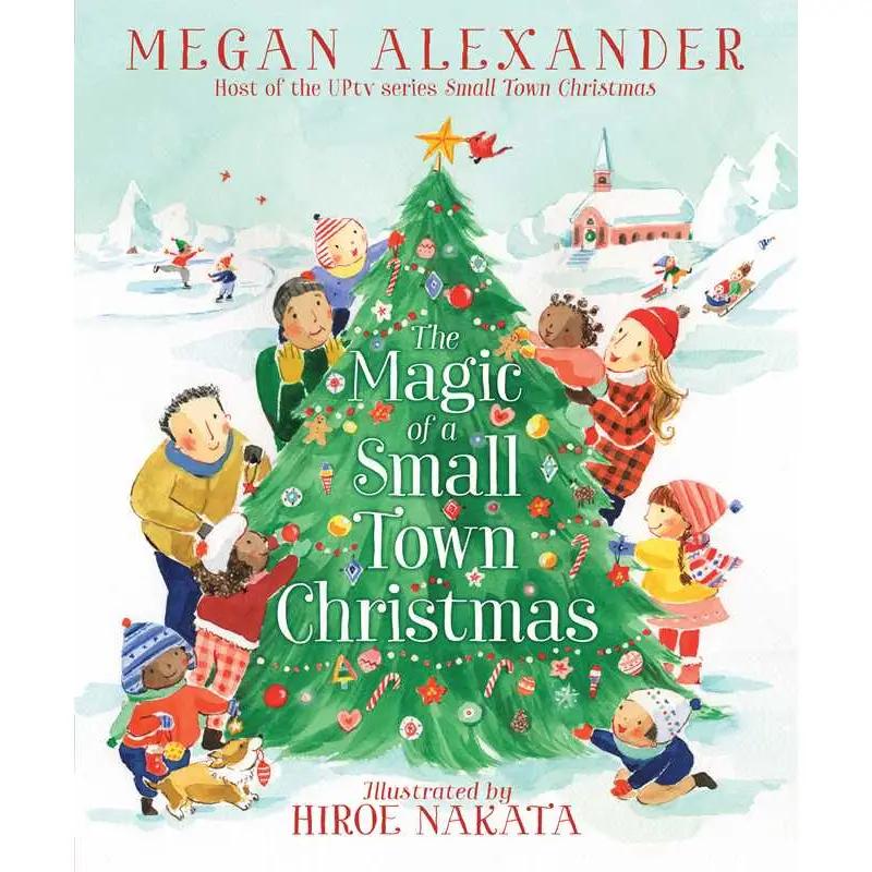 Magic of A Small Town Christmas By Megan Alexander